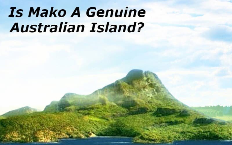 Is Mako A Genuine Australian Island?