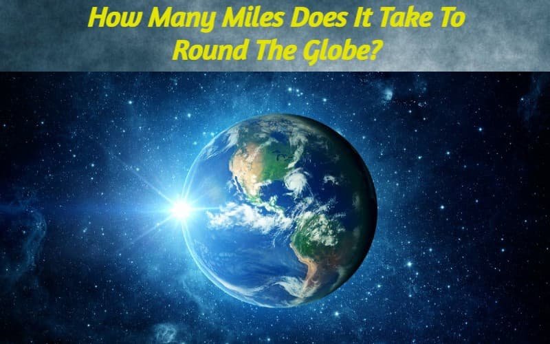 How Many Miles Does It Take To Round The Globe?