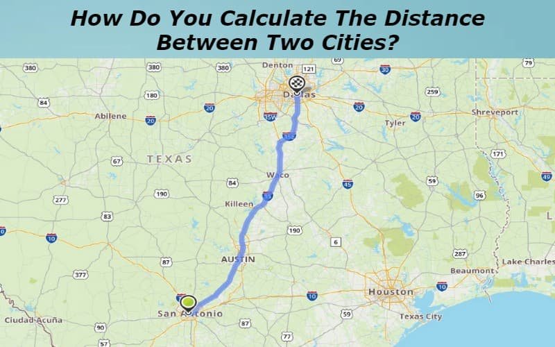 How Do You Calculate The Distance Between Two Cities?