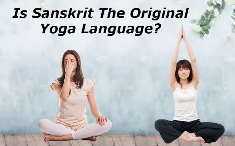 Is Sanskrit The Original Yoga Language?